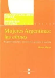 MUJERES ARGENTINAS: LAS CHINAS. REPRESENTACIÓN, TERRITORIO, GÉNERO Y NACIÓN | 9788447526796 | MARRE, DIANA
