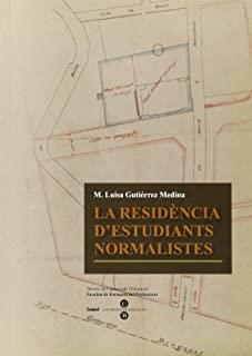 RESIDÈNCIA D'ESTUDIANTS NORMALISTES, LA | 9788447524853 | GUTIÉRREZ MEDINA, M. LUISA