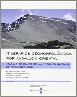ITINERARIOS GEOMORFOLÓGICOS POR ANDALUCÍA ORIENTAL | 9788447520374 | GÓMEZ, ANTONIO / SALVADOR FRANCH, FERRAN / SCHULTE, LOTHAR / GARCÍA NAVARRO, ANTONIA