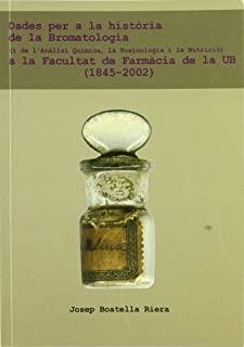 DADES PER A LA HISTÒRIA DE LA BROMATOLOGIA (I DE L'ANÀLISI QUÍMICA, LA TOXICOLOGIA I LA NUTRICIÓ) A LA FACULTAT DE FARMÀCIA DE LA UB (1845-2002) | 9788447527267 | BOATELLA RIERA, JOSEP