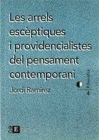 ARRELS ESCÈPTIQUES I PROVIDENCIALISTES DEL PENSAMENT CONTEMPORANI, LES | 9788489829954 | RAMÍREZ ASENSIO, JORDI