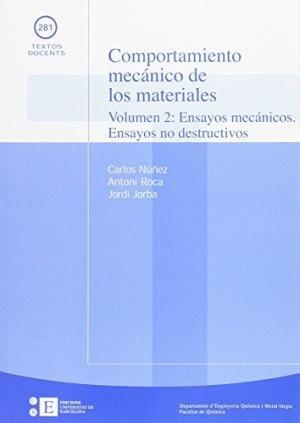 COMPORTAMIENTO MECÁNICO DE LOS MATERIALES. VOLUMEN 2: ENSAYOS MECÁNICOS. ENSAYOS NO DESTRUCTIVOS | 9788483384787 | ROCA VALLMAJOR, ANTONIO / NÚÑEZ ALVAREZ, CARLOS / JORBA, JORDI