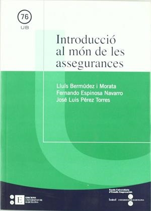 INTRODUCCIÓ AL MÓN DE LES ASSEGURANCES | 9788483384633 | ESPINOSA NAVARRO, FERNANDO / PÉREZ TORRES, JOSÉ LUIS / BERMÚDEZ I MORATA, LLUÍS