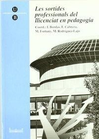 SORTIDES PROFESSIONALS DEL LLICENCIAT EN PEDAGOGIA, LES | 9788447512669 | BORDAS ALSINA, M. IMMACULADA / RODRÍGUEZ-LAJO, MERCEDES / CABRERA RODRÍGUEZ, FLOR ANGELES / FORTUNY 