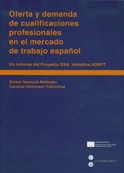 OFERTA Y DEMANDA DE CUALIFICACIONES PROFESIONALES EN EL MERCADO DE TRABAJO ESPAÑOL | 9788447522613 | SANROMÀ MELÉNDEZ, ESTEVE