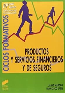 PRODUCTOS Y SERVICIOS FINANCIEROS Y DE SEGUROS | 9788477384229 | MARCOS DÍAZ, JAIME / JAÉN, FRANCISCO