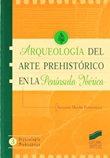 ARQUEOLOGÍA DEL ARTE PREHISTÓRICO EN LA PENÍNSULA IBÉRICA | 9788477386797 | MOURE ROMANILLO, ALFONSO