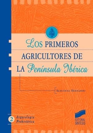 PRIMEROS AGRICULTORES DE LA PENÍNSULA IBÉRICA, LOS | 9788477386803 | HERNANDO GONZALO, ALMUDENA