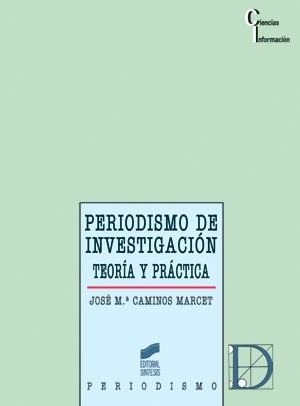 PERIODISMO DE INVESTIGACIÓN | 9788477384861 | CAMINOS MARCET, JOSÉ MARÍA