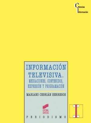 INFORMACIÓN TELEVISIVA | 9788477384588 | CEBRIÁN HERREROS, MARIANO