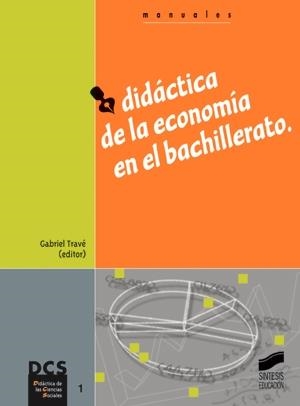 DIDÁCTICA DE LA ECONOMÍA EN EL BACHILLERATO | 9788477388227 | TRAVÉ GONZÁLEZ, GABRIEL