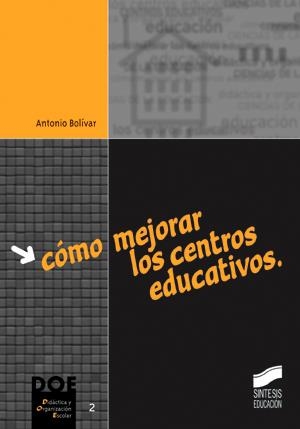 CÓMO MEJORAR LOS CENTROS EDUCATIVOS | 9788477386339 | BOLÍVAR BOTÍA, ANTONIO