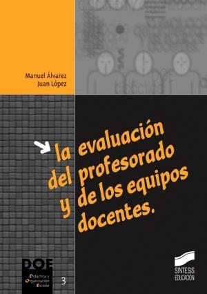 EVALUACIÓN DEL PROFESORADO Y DE LOS EQUIPOS DOCENTES, LA | 9788477386377 | ÁLVAREZ FERNÁNDEZ, MANUEL / LÓPEZ, JUAN