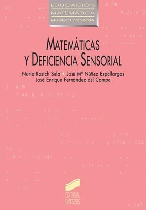 MATEMÁTICAS Y DEFICIENCIA SENSORIAL | 9788477383703 | ROSICH SALA, NURIA / NÚÑEZ ESPALLARGAS, JOSÉ MARÍA / FERNÁNDEZ DEL CAMPO Y SÁNCHEZ, JOSÉ ENRIQUE