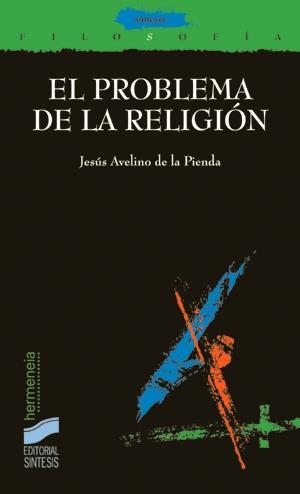 PROBLEMA DE LA RELIGIÓN, EL | 9788477385721 | PIENDA, JESÚS AVELINO DE LA
