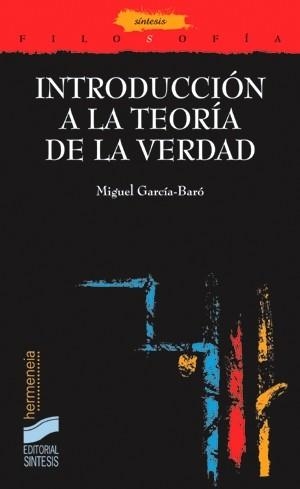 INTRODUCCIÓN A LA TEORÍA DE LA VERDAD | 9788477386889 | GARCÍA-BARÓ, MIGUEL