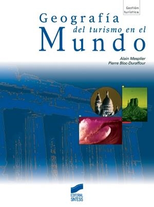 GEOGRAFÍA DEL TURISMO EN EL MUNDO | 9788477387848 | MESPLIER, ALAIN / BLOC-DURAFFOUR, PIERRE