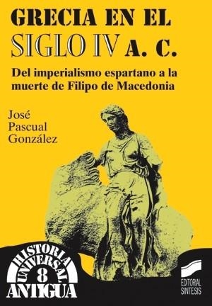 GRECIA EN EL SIGLO IV A.C. | 9788477385332 | PASCUAL GONZÁLEZ, JOSÉ