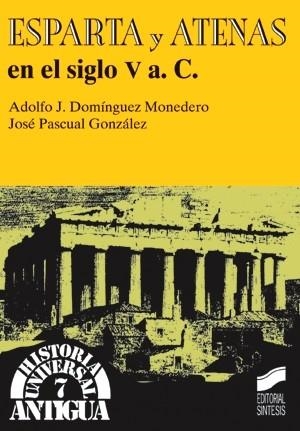 ESPARTA Y ATENAS EN EL SIGLO V A.C. | 9788477386728 | DOMÍNGUEZ MONEDERO, ADOLFO JERÓNIMO / PASCUAL GONZÁLEZ, JOSÉ