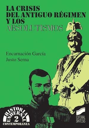 CRISIS DEL ANTIGUO RÉGIMEN Y LOS ABSOLUTISMOS, LA | 9788477382430 | GARCÍA MONERRIS, ENCARNACIÓN / SERNA ALONSO, JUSTO