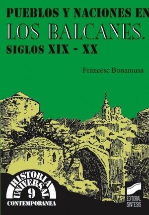 PUEBLOS Y NACIONES EN LOS BALCANES, S.XIX-XX | 9788477385943 | BONAMUSA I GASPÉ, FRANCESC