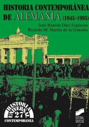 HISTORIA CONTEMPORÁNEA DE ALEMANIA | 9788477385837 | DÍEZ ESPINOSA, JOSÉ RAMÓN / MARTÍN DE LA GUARDIA, RICARDO M.