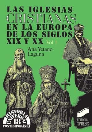 IGLESIAS CRISTIANAS EN LA EUROPA DE LOS SIGLOS XIX Y XX, I, LAS | 9788477381686 | YETANO LAGUNA, ANA