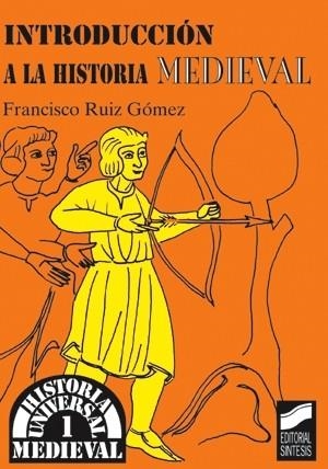 INTRODUCCIÓN A LA HISTORIA MEDIEVAL | 9788477385882 | RUIZ GÓMEZ, FRANCISCO