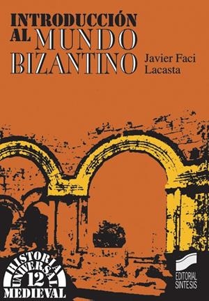 INTRODUCCIÓN AL MUNDO BIZANTINO | 9788477383642 | FACI LACASTA, JAVIER