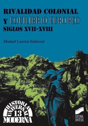 RIVALIDAD COLONIAL Y EQUILIBRIO EUROPEO | 9788477386773 | LUCENA SALMORAL, MANUEL