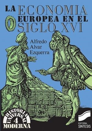 ECONOMÍA EUROPEA EN EL SIGLO XVI, LA | 9788477381099 | ALVAR EZQUERRA, ALFREDO