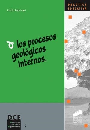 PROCESOS GEOLÓGICOS INTERNOS, LOS | 9788477388197 | PEDRINACI, EMILIO