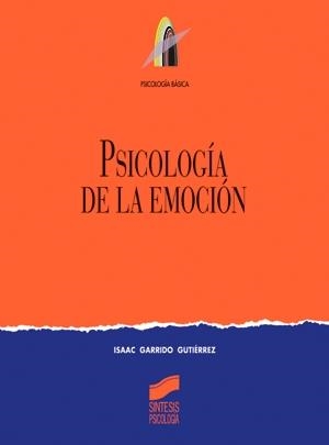PSICOLOGÍA DE LA EMOCIÓN | 9788477388050 | GARRIDO GUTIÉRREZ, ISAAC