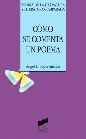 CÓMO SE COMENTA UN POEMA | 9788477387077 | LUJÁN ATIENZA, ÁNGEL LUIS
