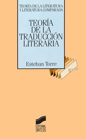 TEORÍA DE LA TRADUCCIÓN LITERARIA | 9788477382201 | TORRE SERRANO, ESTEBAN
