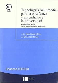 TECNOLOGÍAS MULTIMEDIA PARA LA ENSEÑANZA Y APRENDIZAJE EN LA UNIVERSIDAD. CONTIENE CD-ROM | 9788483383780 | SUAU PUIG, JAUME / RODRÍGUEZ ILLERA, JOSÉ LUIS