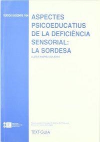 ASPECTES PSICOEDUCATIUS DE LA DEFICIÈNCIA SENSORIAL: LA SORDESA | 9788489829299 | ANDREU SOLSONA, LLUÏSA