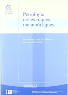 PETROLOGIA DE LES ROQUES METAMÒRFIQUES | 9788483380666 | LIESA TORRE MARÍN, MONTSERRAT / ALÍAS LÓPEZ, GEMMA