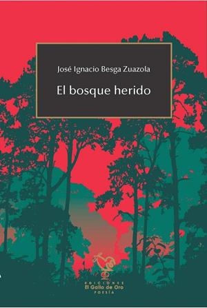 BOSQUE HERIDO, EL | 9788416575794 | BESGA ZUAZOLA, JOSE IGNACIO