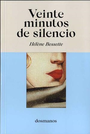 VEINTE MINUTOS DE SILENCIO | 9788412185843 | BESSETTE, HÉLÈNE