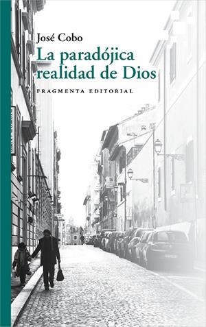 PARADÓJICA REALIDAD DE DIOS, LA | 9788417796426 | COBO CUCURULL, JOSÉ