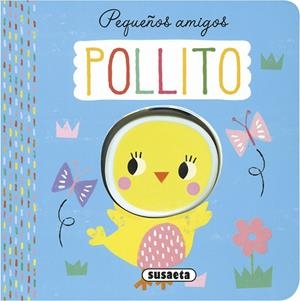 PEQUEÑOS AMIGOS : POLLITO | 9788467776669 | EDICIONES, SUSAETA