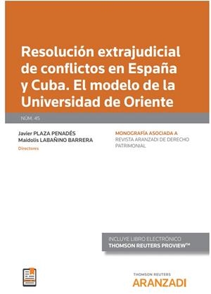 RESOLUCION EXTRAJUDICIAL DE CONFLICTOS EN ESPAÑA Y CUBA | 9788413455617 | PLAZA PENADÉS, JAVIER/LABAÑIÑO BARRERA, MAIDOLIS