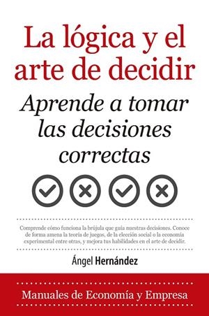 LÓGICA Y EL ARTE DE DECIDIR, LA | 9788418346743 | HERNÁNDEZ, ÁNGEL