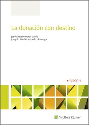 DONACIÓN CON DESTINO, LA | 9788490904862 | DORAL GARCÍA, JOSÉ ANTONIO / LARRONDO LIZARRAGA, J.