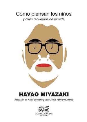 CÓMO PIENSAN LOS NIÑOS Y OTROS RECUERDOS DE MI VIDA | 9788412237726 | MIYAZAKI, HAYAO