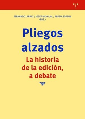 PLIEGOS ALZADOS. LA HISTORIA DE LA EDICIÓN, A DEBATE | 9788417767327 | LARRAZ, FERNANDO / SOPENA, MIREIA
