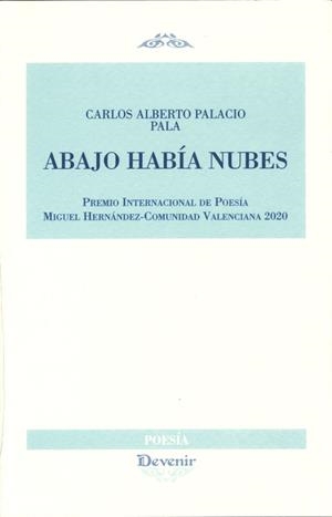 ABAJO HABÍA NUBES | 9788416459971 | PALACIO PALA, CARLOS ALBERTO