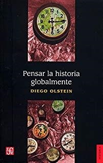 PENSAR LA HISTORIA GLOBALMENTE | 9786071663153 | OLSTEIN, DIEGO