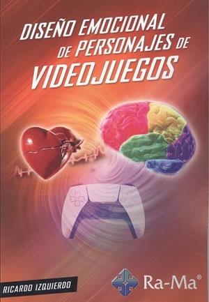 DISEÑO EMOCIONAL DE PERSONAJES DE VIDEOJUEGOS | 9788499649825 | IZQUIERDO, RICARDO